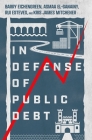 In Defense of Public Debt By Barry Eichengreen, Asmaa El-Ganainy, Rui Esteves Cover Image