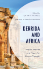Derrida and Africa: Jacques Derrida as a Figure for African Thought (African Philosophy: Critical Perspectives and Global Dialogu) Cover Image
