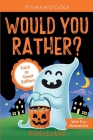 It's Laugh O'Clock - Would You Rather? Trick or Treat Edition: A Hilarious and Interactive Halloween Question & Answer Book for Boys and Girls Ages 6, By Riddleland Cover Image