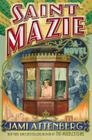 Saint Mazie: A Novel By Jami Attenberg Cover Image