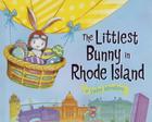 The Littlest Bunny in Rhode Island: An Easter Adventure By Lily Jacobs, Robert Dunn (Illustrator) Cover Image