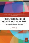 The Representation of Japanese Politics in Manga: The Visual Literacy Of Statecraft (Routledge/Asian Studies Association of Australia (Asaa) East) By Roman Rosenbaum (Editor) Cover Image