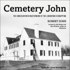 Cemetery John: The Undiscovered MasterMind Behind the Lindbergh Kidnapping Cover Image