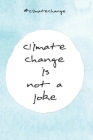 climatechange is not a joke: Kalender Jahresplaner Terminplaner für das Jahr 2020 - Wochenplaner 2020 - Notizkalender mit 120 Seiten und je zwei Se Cover Image