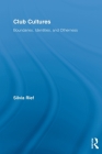 Club Cultures: Boundaries, Identities and Otherness (Routledge Advances in Sociology) By Silvia Rief Cover Image