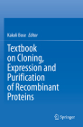 Textbook on Cloning, Expression and Purification of Recombinant Proteins By Kakoli Bose (Editor) Cover Image