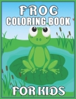 Frog Coloring Book for Kids: A Unique Frog Collection Of Coloring Pages - Cute Frog Coloring Book for Kids By Coloring Press House Cover Image