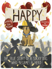 Happy: The True Story of a Stray Dog Who Became a Hero By Kate McCormick, Tina Ochenante (Illustrator) Cover Image