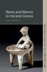 Slaves and Slavery in Ancient Greece (Key Themes in Ancient History) By Sara Forsdyke Cover Image