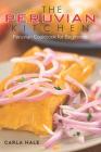 The Peruvian Kitchen: Peruvian Cookbook for Beginners By Carla Hale Cover Image