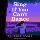 Sing If You Can't Dance By Alexia Casale, Lucy Rayner (Read by) Cover Image