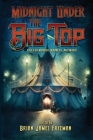 Midnight Under the Big Top By Brian James Freeman (Editor) Cover Image