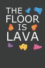 The Floor Is Lava: Rock Climbing Notebook 120 Pages (6