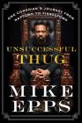 Unsuccessful Thug: One Comedian's Journey from Naptown to Tinseltown By Mike Epps Cover Image