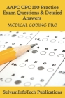 Mastering the Aapc Cpc Exam 150 Questions and Answers Guide: Medical Coding Pro By Selva Kumar Cover Image