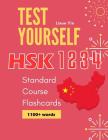 Test Yourself HSK 1 2 3 4 Standard Course Flashcards: Chinese proficiency mock test level 1 to 4 workbook By Lixue Yin Cover Image