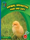 Hard and Soft (21st Century Basic Skills Library: Animal Opposites) By Cecilia Minden Cover Image