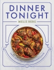 Dinner Tonight: Simple Meals Full of Mediterranean Flavor By Meliz Berg Cover Image