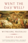 Went the Day Well?: Witnessing Waterloo By David Crane Cover Image