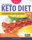 The Essential Keto Diet for Beginners: 5-Ingredient Affordable, Quick & Easy Ketogenic Recipes Lose Weight, Cut Cholesterol & Reverse Diabetes 30-Day By America's Food Hub, Suzy Shaw Cover Image
