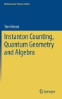 Instanton Counting, Quantum Geometry and Algebra (Mathematical Physics Studies) By Taro Kimura Cover Image