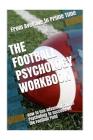 The Football Psychology Workbook: How to Use Advanced Sports Psychology to Succeed on the Football Field By Danny Uribe Masep Cover Image