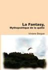 La Fantasy: Mythopoétique de la quête By Viviane Bergue Cover Image