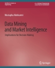 Data Mining and Market Intelligence: Implications for Decision Making By Mustapha Akinkunmi Cover Image