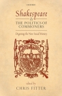 Shakespeare and the Politics of Commoners: Digesting the New Social History By Chris Fitter (Editor) Cover Image