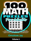100 Math Puzzles for Adults: The Ultimate Adults Brain Exercises as a Math Puzzle Book For Adults' Total Brain Workout With Lots Of Brain Teasers A By Omolove Jay Cover Image