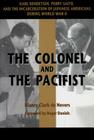 The Colonel and The Pacifist By Klancy Clark De Nevers, Roger Daniels (Foreword by) Cover Image