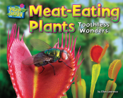 Meat-Eating Plants: Toothless Wonders (Plant-Ology) By Ellen Lawrence Cover Image