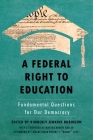 A Federal Right to Education: Fundamental Questions for Our Democracy By Kimberly Jenkins Robinson (Editor), Martha Minow (Foreword by), Congressman Robert C. Bobby Scott (Afterword by) Cover Image