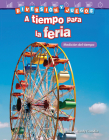 Diversión Y Juegos: A Tiempo Para La Feria: Medición del Tiempo (Fun and Games: Clockwork Carnival: Measuring Time) (Mathematics Readers) By Wendy Conklin Cover Image