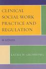 Clinical Social Work Practice and Regulation: An Overview By Laura W. Groshong Cover Image