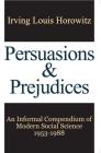 Persuasions and Prejudices: An Informal Compendium of Modern Social Science, 1953-1988 Cover Image