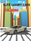 Elite Luxury Cars: Activity Coloring Book, High Quality Illustrations Of Cars, Amazing Cars Design By O. Claude Cover Image