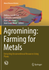 Agromining: Farming for Metals: Extracting Unconventional Resources Using Plants (Mineral Resource Reviews) By Antony Van Der Ent (Editor), Guillaume Echevarria (Editor), Alan J. M. Baker (Editor) Cover Image