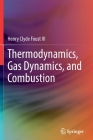 Thermodynamics, Gas Dynamics, and Combustion By Henry Clyde Foust III Cover Image