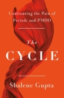 The Cycle: Confronting the Pain of Periods and PMDD By Shalene Gupta Cover Image