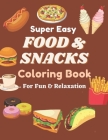 Super easy food and snacks coloring book: Learn and color with 40 designs for fun and relaxation Cover Image