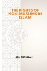 The Rights of Non-Muslims in Islam By Abu Abdullah Cover Image