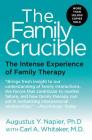 The Family Crucible: The Intense Experience of Family Therapy By Augustus Y. Napier, PhD, Carl A. Whitaker, M.D. Cover Image