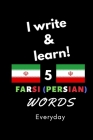 Notebook: I write and learn! 5 Farsi (Persian) words everyday, 6