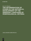 The Determination of Stages in the Historical Development of the Germanic Languages by Morphological Criteria (Janua Linguarum. Series Practica #139) By Karen R. Bahnick Cover Image