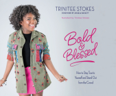 Bold and Blessed: How to Stay True to Yourself and Stand Out from the Crowd By Trinitee Stokes, Trinitee Stokes (Read by) Cover Image