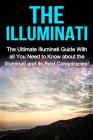 The Illuminati: The Ultimate Illuminati Guide With All You Need to Know About the Illuminati and Its Best Conspiracies! By Jack Porter Cover Image