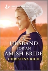 A Husband for an Amish Bride: An Uplifting Inspirational Romance By Christina Rich Cover Image