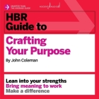 HBR Guide to Crafting Your Purpose By John Coleman, Jonathan Coleman, Daniel Henning (Read by) Cover Image