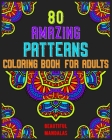 80 Amazing Patterns Coloring Book For Adults Beautiful Mandalas: mandala coloring book for all: 80 mindful patterns and mandalas coloring book: Stress By Souhken Publishing Cover Image